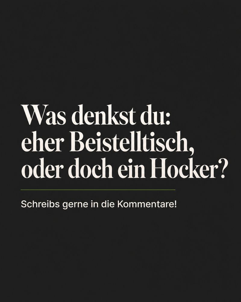 Dunkle Textfolie mit der Frage „Was denkst du: eher Beistelltisch, oder doch ein Hocker?“
